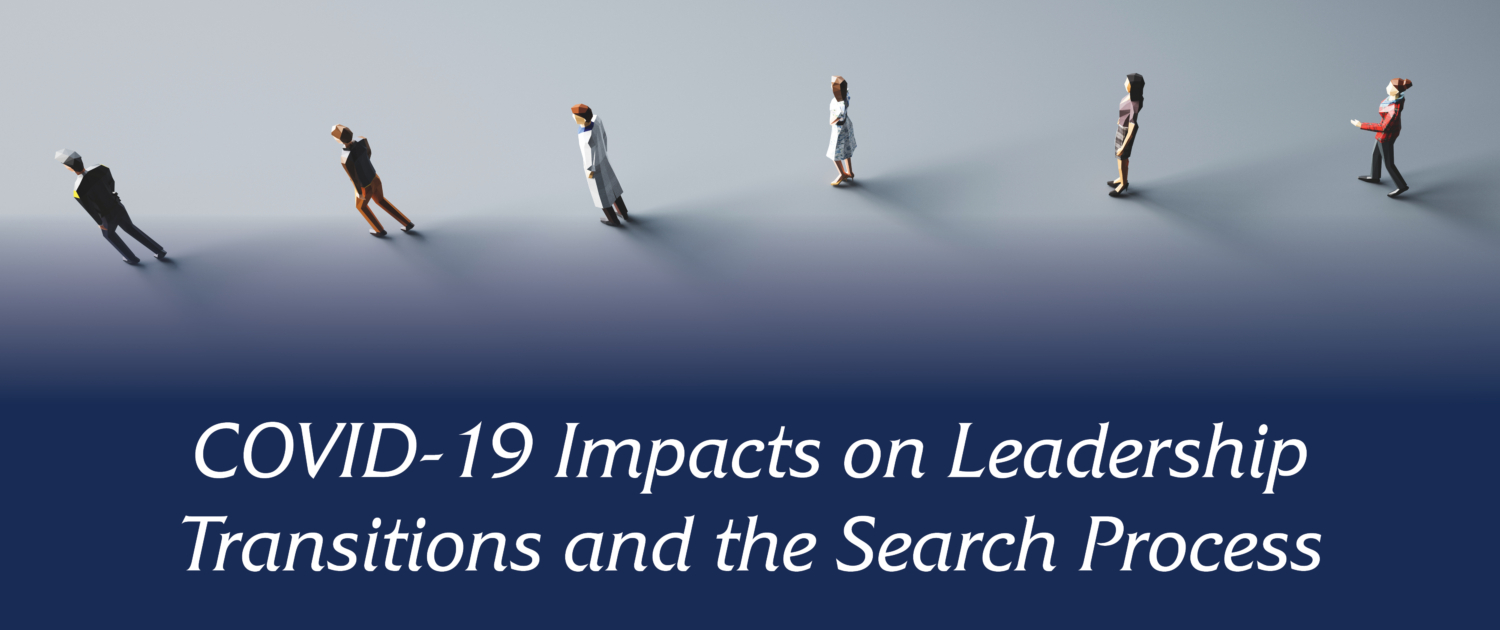 COVID-19 Impacts on Leadership Transitions and the Search Process