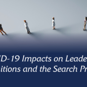 COVID-19 Impacts on Leadership Transitions and the Search Process