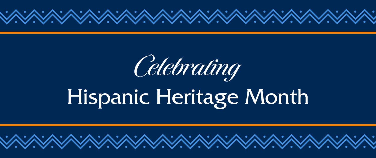 Celebrating Hispanic Heritage Month