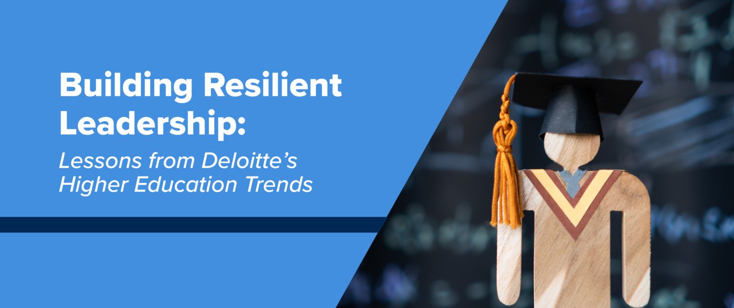 Building Resilient Leadership: Lessons from Deloitte's Higher Education Trends