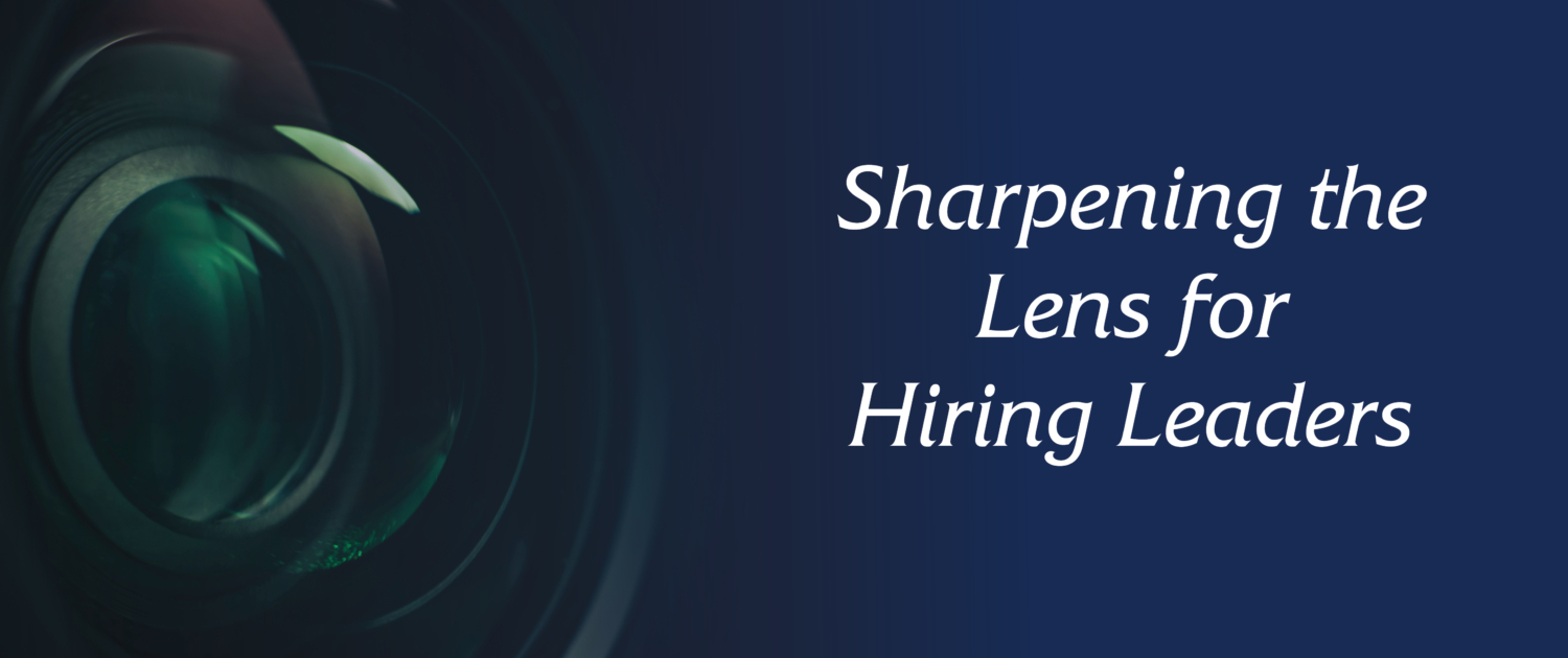 Sharpening the Lens for Hiring Leaders