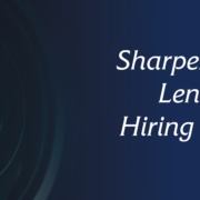 Sharpening the Lens for Hiring Leaders